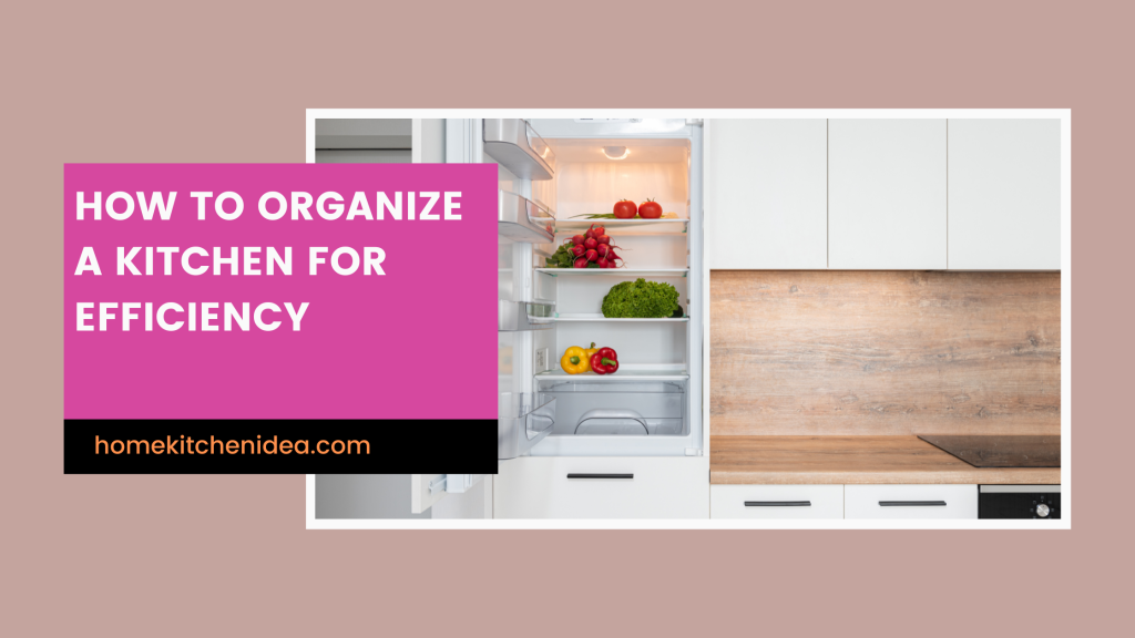 How to Organize Kitchen for efficiency